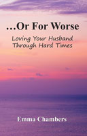 ...Or For Worse: Loving Your Husband Through Hard Times - Book