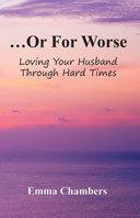 ...Or For Worse: Loving Your Husband Through Hard Times - Book